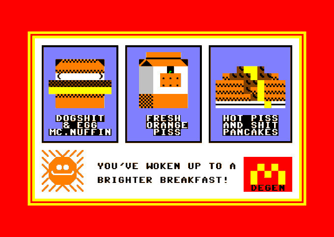 A pixel art retro-style graphic with a red border displaying three panels: a McDonald's-style burger labeled 'DOGSHIT & EGG MC.NUFFIN', an orange juice carton labeled 'FRESH ORANGE PISS', and pancakes labeled 'HOT PISS AND SHIT PANCAKES', with text reading 'YOU'VE WOKEN UP TO A BRIGHTER BREAKFAST!' and a 'DEGEN' logo.