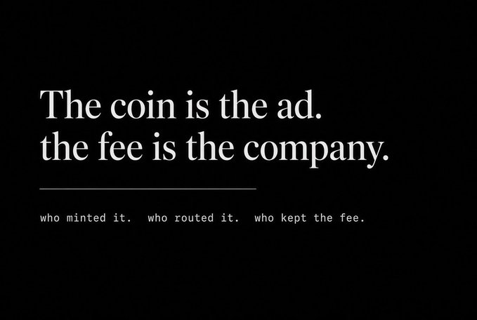 A black background with white serif text reading "The coin is the ad. the fee is the company." followed by smaller monospace text: "who minted it. who routed it. who kept the fee."