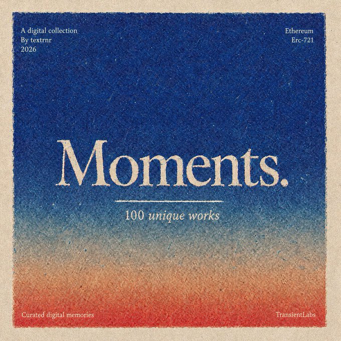 A textured digital art piece with a blue-to-orange gradient background, titled "Moments. 100 unique works" by textrr, described as "A digital collection" from 2026 on Ethereum ERC-721 by TransientLabs, with "Curated digital memories" text.