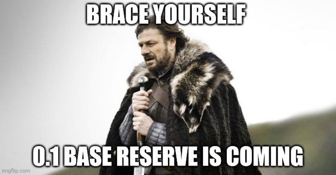 A meme featuring Ned Stark from Game of Thrones with text 'BRACE YOURSELF' at the top and '0.1 BASE RESERVE IS COMING' at the bottom.