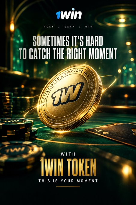 A promotional graphic for '1win' featuring a gold token with the letter 'W' on a casino-style green table, with text reading 'PLAY / EARN / WIN', 'SOMETIMES IT'S HARD TO CATCH THE RIGHT MOMENT', 'WITH 1WIN TOKEN', and 'THIS IS YOUR MOMENT'.