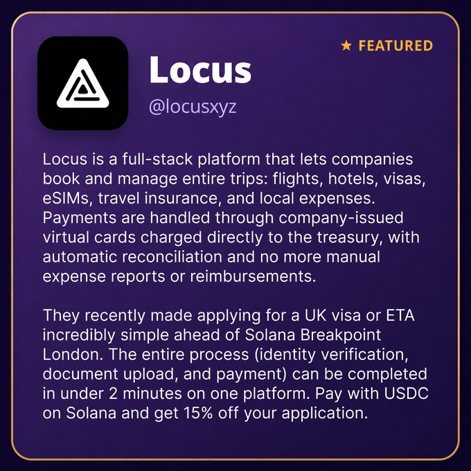 A featured promotional graphic for 'Locus' (@locusxyz), describing it as a full-stack platform for booking and managing business trips including flights, hotels, and visas, with a promotion for UK visa applications ahead of Solana Breakpoint London.