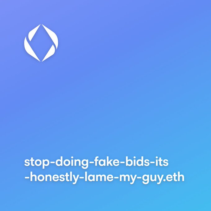 An Ethereum domain name 'stop-doing-fake-bids-its-honestly-lame-my-guy.eth' is displayed on a blue gradient background with the ENS logo.