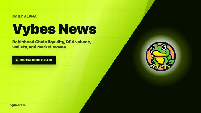 A green and black promotional graphic titled 'Vybes News' with the subtitle 'DAILY ALPHA', covering 'Robinhood Chain liquidity, DEX volume, wallets, and market moves,' accompanied by a cartoon frog logo and a 'ROBINHOOD CHAIN' tag.
