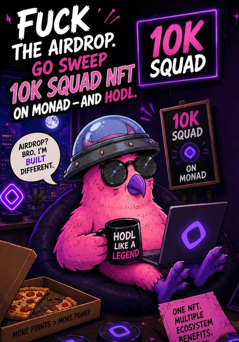 A meme-style graphic of a pink bird wearing a space helmet and sunglasses, with text promoting "10K SQUAD" and "FUCK THE AIRDROP. GO SWEEP 10K SQUAD NFT ON MONAD."