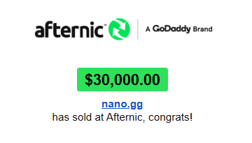 An Afternic/GoDaddy sale notification screenshot showing nano.gg sold for $30,000.00 with the text 'nano.gg has sold at Afternic, congrats!'.