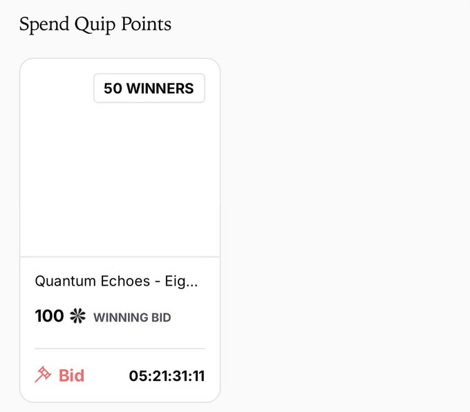 A digital interface titled 'Spend Quip Points' displays a card for '50 WINNERS' featuring 'Quantum Echoes - Eig...' with a winning bid of 100 Quip points and a timer showing 05:21:31:11.