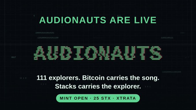 A promotional banner reading 'AUDIONAUTS ARE LIVE' with the stylized 'AUDIONAUTS' logo, stating '111 explorers. Bitcoin carries the song. Stacks carries the explorer.' and a 'MINT OPEN · 25 STX · XTRATA' button.