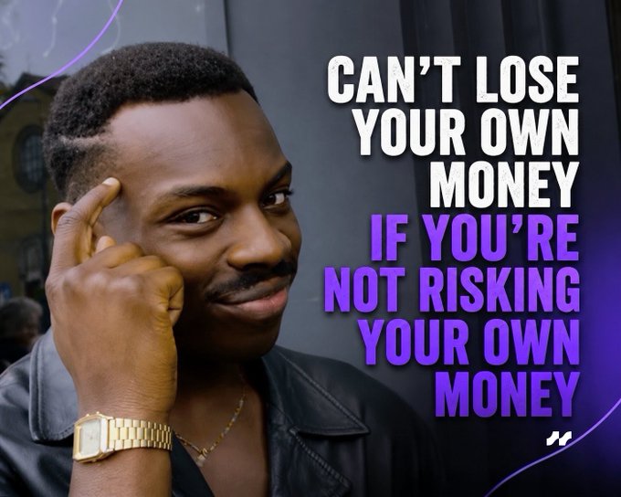 A motivational graphic featuring a man pointing to his temple with the text 'CAN'T LOSE YOUR OWN MONEY IF YOU'RE NOT RISKING YOUR OWN MONEY'.