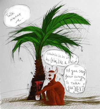 A childlike drawing showing a palm tree and a red devil character, with speech bubbles reading 'Talk about it...', 'Shhhhhh h h h h', 'Be Calm, like a Palm', 'If your stay quiet enough', and 'Take You NEXT!'.