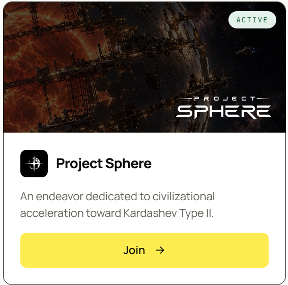 A promotional card for 'Project Sphere' marked ACTIVE, featuring space imagery of a large spherical structure near a sun, describing it as 'An endeavor dedicated to civilizational acceleration toward Kardashev Type II.'
