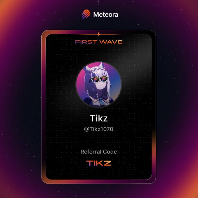 A Meteora referral card displays "First Wave" recognition for user "Tikz" (@Tikz1070), featuring an anime-style avatar with sunglasses and a bow, alongside the referral code "TIKZ" against a dark cosmic background with purple and orange gradients. The image directly supports the post's message about being part of Meteora's first wave of referrals and encourages viewers to use the TIKZ code to support their DLMM educational content.