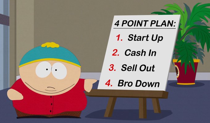 Cartman from South Park standing next to an easel showing a '4 POINT PLAN: 1. Start Up, 2. Cash In, 3. Sell Out, 4. Bro Down'.