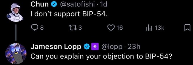 Chun (@satofishi) tweets "I don't support BIP-54," receiving 16 likes and 13K views, to which Jameson Lopp (@lopp) replies asking him to explain his objection, illustrating the tension between a miner-aligned figure opposing a Bitcoin Improvement Proposal and the community's push for accountability.