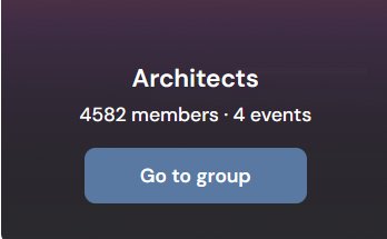 A mobile app screenshot showing a group page titled 'Architects' with '4582 members · 4 events' and a 'Go to group' button.