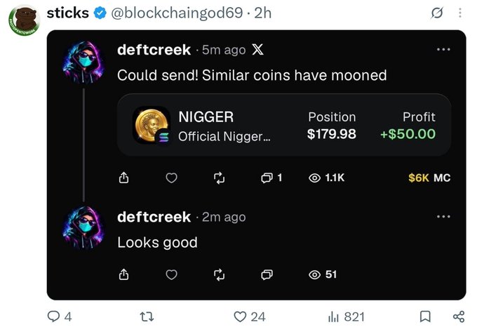 A tweet by 'sticks' (@blockchaingod69) screenshots a post by 'deftcreek' showing a cryptocurrency called 'NIGGER' with a position of $179.98 and profit of +$50.00.