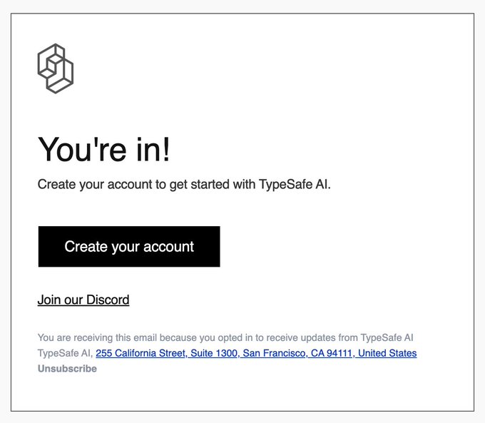 The image is a welcome email from TypeSafe AI featuring their logo, a "You're in!" headline, and a prompt to "Create your account" via a black button, with a Discord invite link and the company's address (255 California Street, Suite 1300, San Francisco, CA 94111). It appears to be a confirmation email sent to users who joined the TypeSafe AI waitlist, which the accompanying post highlights by noting how quickly waitlist access was granted.