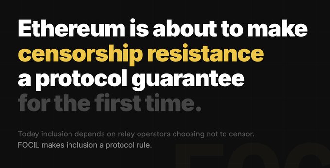 The image shows an advertisement with black text against a white background, stating that "Ethereum is about to make censorship resistance a protocol guarantee for the first time." The text also mentions that FOCIL makes inclusion a protocol rule. This suggests that the advertisement is promoting the idea of using Ethereum's blockchain technology to create a more transparent and resistant system against censorship or control by governments or other entities.