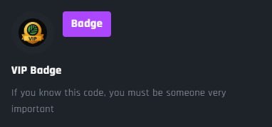 A dark-themed interface showing a 'VIP Badge' item with the description 'If you know this code, you must be someone very important.'