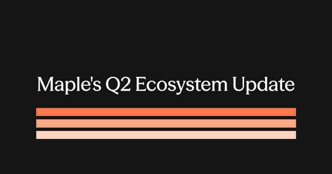 Title card with white text 'Maple's Q2 Ecosystem Update' on a black background, accented by three horizontal orange and peach gradient lines.
