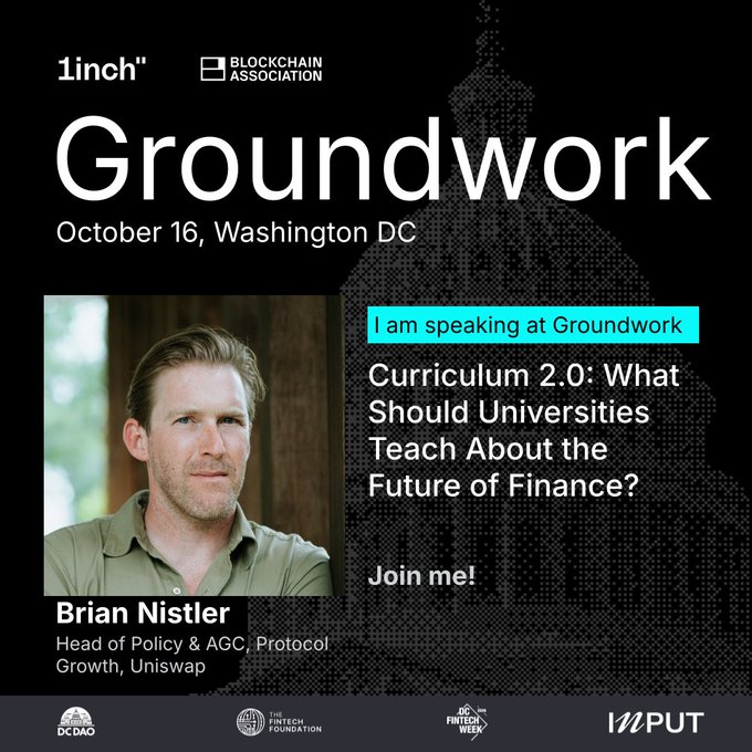 A promotional graphic for 'Groundwork' on October 16 in Washington DC featuring speaker Brian Nistler, Head of Policy & AGC at Uniswap, discussing 'Curriculum 2.0: What Should Universities Teach About the Future of Finance?'