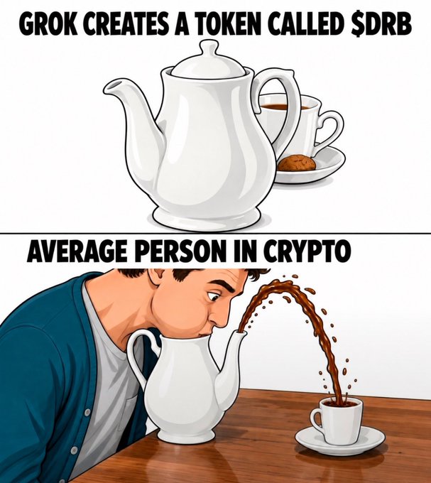 A two-panel meme reads 'GROK CREATES A TOKEN CALLED $DRB' showing a pristine teapot and cup, followed by 'AVERAGE PERSON IN CRYPTO' showing a cartoon man inexplicably spewing coffee from the teapot into the cup.