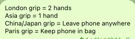 A screenshot of a chat message with black text on a light green background. It lists types of phone grips: "London grip = 2 hands", "Asia grip = 1 hand", "China/Japan grip = Leave phone anywhere", and "Paris grip = Keep phone in bag".