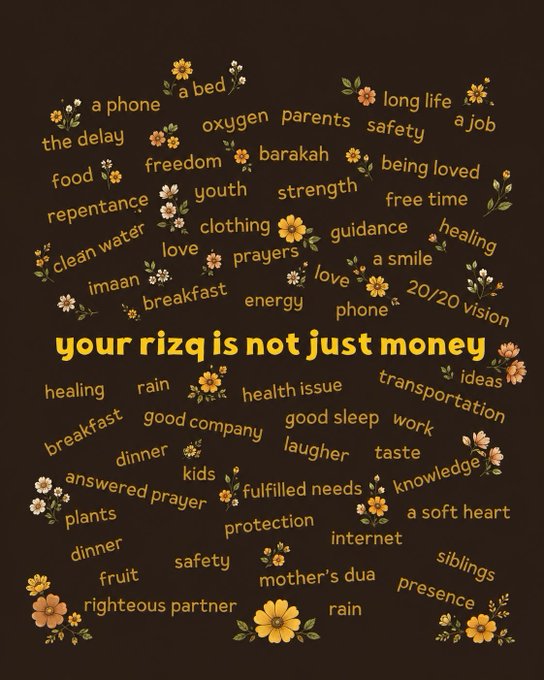 An inspirational graphic with floral decorations and the central text 'your rizq is not just money,' surrounded by words like 'health,' 'family,' 'faith,' and 'comfort.'