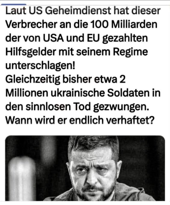 A social media post in German with a black-and-white photo of Ukrainian President Volodymyr Zelenskyy, with text accusing him of embezzling $100 billion in US/EU aid money and forcing 2 million Ukrainian soldiers to their deaths.