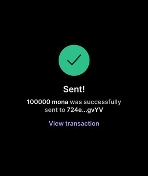 A confirmation screen showing "Sent!" with a green checkmark, displaying that 100,000 MONA tokens were successfully sent to the wallet address 724e...gyVYV, accompanied by a "View transaction" link. The image supports the post's claim by visually verifying the promise that participants will receive 100,000 $MONA tokens as part of the promotional giveaway.