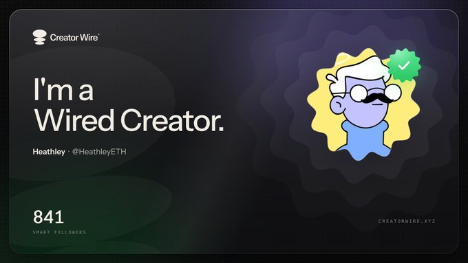 A 'Creator Wire' digital badge declares 'I'm a Wired Creator' for user Heathley (@HeathleyETH) with 841 smart followers.