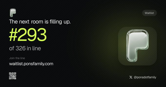 A digital waitlist screen showing '#293 of 326 in line' for Pons, with the website waitlist.ponsfamily.com, a QR code, and the X handle @ponsdotfamily.