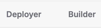 A simple white panel with two gray text labels reading 'Deployer' and 'Builder' side by side.