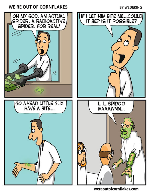 A 'We're Out of Cornflakes' comic strip by Wedeking shows a man letting a spider bite him hoping to become Spider-Man, only to partially transform with green splotches on his face.