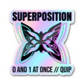 A holographic sticker design featuring a butterfly with the text 'SUPERPOSITION' and 'O AND 1 AT ONCE // QUIP'.