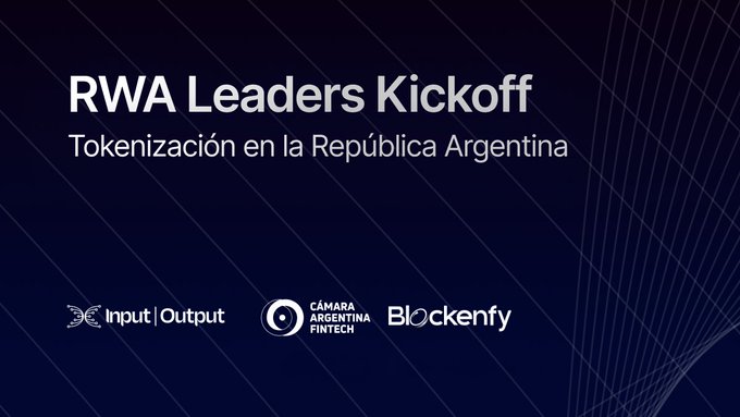 An event announcement banner for 'RWA Leaders Kickoff - Tokenización en la República Argentina' featuring logos of sponsors Input|Output (IOHK), Cámara Argentina Fintech, and Blockenfy on a dark background.