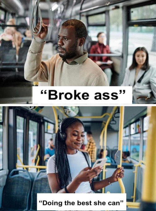 A two-panel meme contrasting a man on a bus labeled 'Broke ass' with a smiling woman wearing headphones on a bus labeled 'Doing the best she can.'