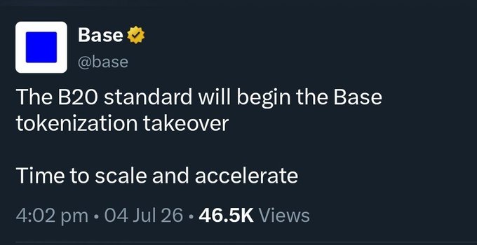 Tweet from Base (@base) reading: 'The B20 standard will begin the Base tokenization takeover. Time to scale and accelerate' posted at 4:02 pm on 04 Jul 26 with 46.5K views.