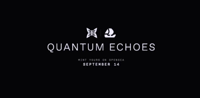 A black screen displaying a logo and the text 'QUANTUM ECHOES | MINT YOURS ON OPENSEA SEPTEMBER 14'.