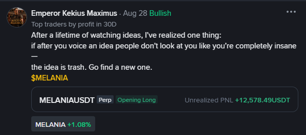 A social media post by "Emperor Kekius Maximus" from August 28 labeled "Bullish" featuring a quote about ideas and a long position on MELANIAUSDT showing +$12,578.49 unrealized PNL with MELANIA up 1.08%.