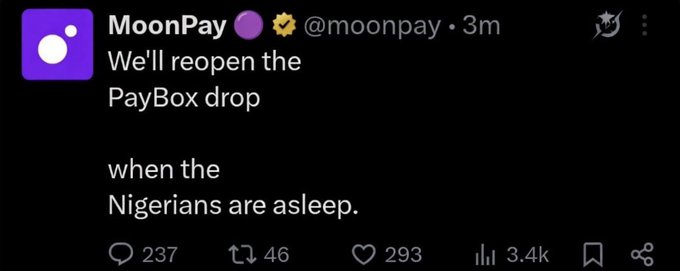 A screenshot of a tweet from MoonPay (@moonpay) reading: 'We'll reopen the PayBox drop when the Nigerians are asleep.' The tweet has 237 replies, 46 retweets, 293 likes, and 3.4K views.