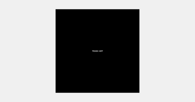 A black square displays the centered text "TRASH ART".