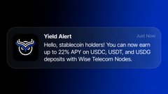 Notification pop-up with bull logo reading 'Yield Alert: Hello, stablecoin holders! You can now earn up to 22% APY on USDC, USDT, and USDG deposits with Wise Telecom Nodes.'