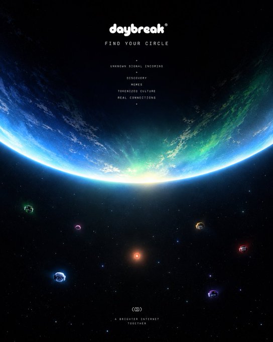 Advertisement for "daybreak" with the tagline "FIND YOUR CIRCLE," featuring a view of Earth from space and a list of features: unknown signal incoming, discovery memes, and tokenized culture real connections.