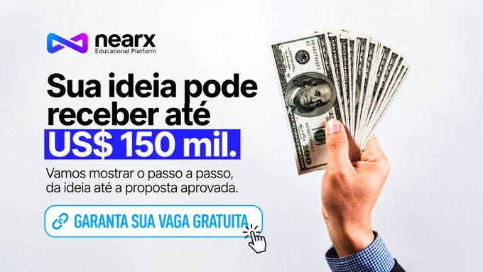 A Portuguese-language ad for the NearX Educational Platform reading 'Sua ideia pode receber até US$ 150 mil.' with a hand holding a fan of US dollar bills and a 'GARANTA SUA VAGA GRATUITA' button.