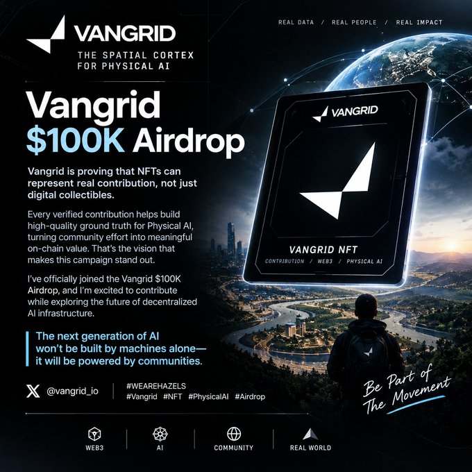 Vangrid $100K Airdrop promotional graphic featuring a VANGRID NFT card, a person looking at a city landscape, and text promoting their 'Spatial Cortex for Physical AI' with tags #WEAREHAZELS #Vangrid #NFT #PhysicalAI #Airdrop.