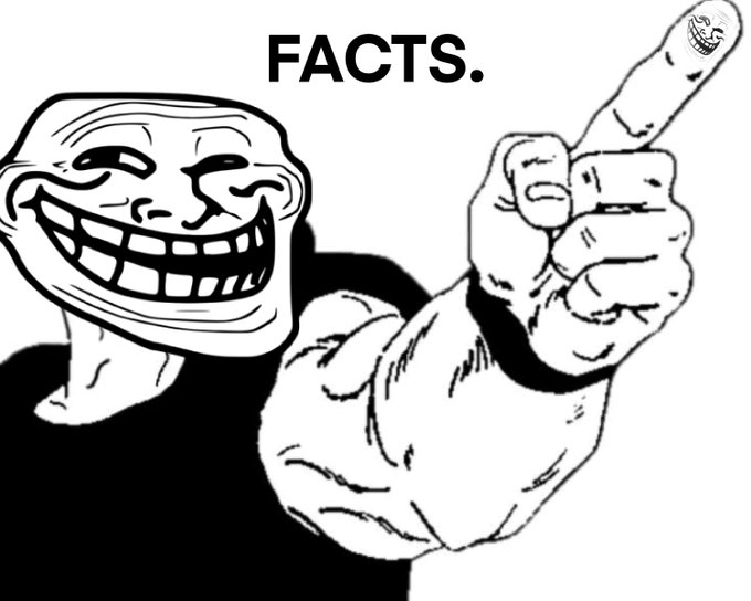 A black and white Trollface meme image with a smirking character pointing a finger upward, accompanied by the text 'FACTS.'