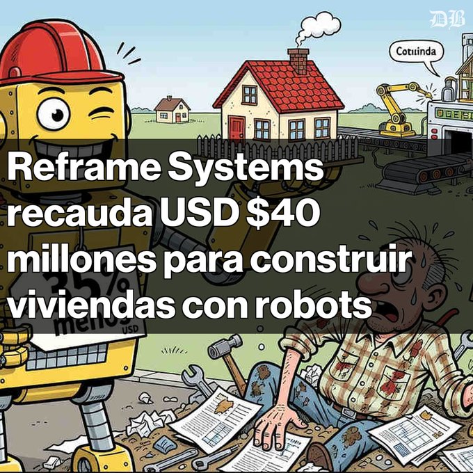 A cartoon illustration shows a yellow construction robot pointing at a sweating, disheveled construction worker, with overlaid Spanish text reading 'Reframe Systems recauda USD $40 millones para construir viviendas con robots'.