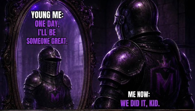 A motivational meme showing a knight in purple armor looking into a mirror, with text reading 'YOUNG ME: ONE DAY, I'LL BE SOMEONE GREAT.' and 'ME NOW: WE DID IT, KID.'