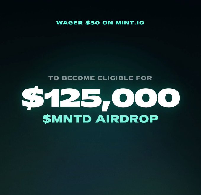A dark green promotional graphic stating 'WAGER $50 ON MINT.IO' and 'TO BECOME ELIGIBLE FOR $125,000 $MNTD AIRDROP' in bold, glowing white and green letters.